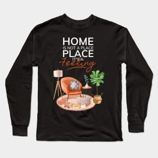 Home Is Not A Place It's A Feeling Dark Long Sleeve T-Shirt